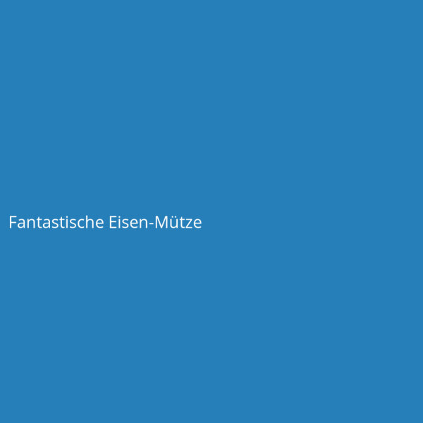 Fantastische Eisen-M&uuml;tze