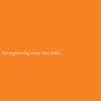 Besorgniserregender Glas-Bikini