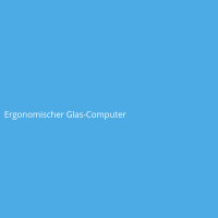 Ergonomischer Glas-Computer