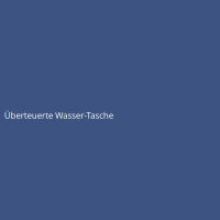 &Uuml;berteuerte Wasser-Tasche