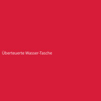 &Uuml;berteuerte Wasser-Tasche