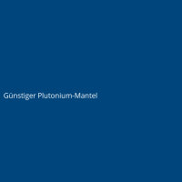 G&uuml;nstiger Plutonium-Mantel
